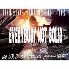 "Everybody Not Solid" feat. Durrty D, E Nut, & Yonex (Prod. By @RichLyfestyle)