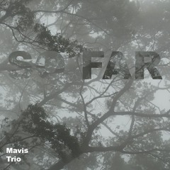 Mavis Trio - So Far (west)