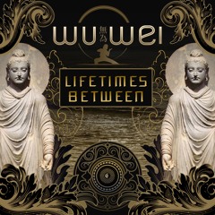 Wu Wei - Lifetimes Between EP