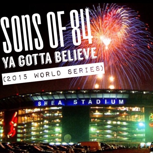 YA GOTTA BELIEVE (NYM WORLD SERIES ANTHEM)