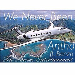 Antho- We Never Been (Ft. Benzo)
