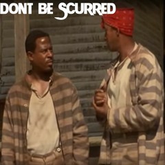 Don't Be Scurred (ft. Dice)