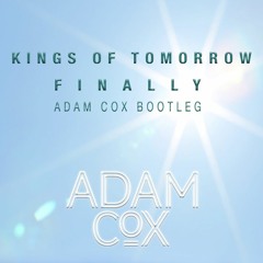 Kings Of Tomorrow - Finally (Adam Cox Bootleg)