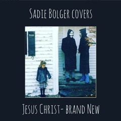 Jesus Christ- Brand New (Studio Cover)