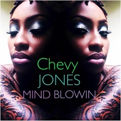 Chevy Jones - Mind Blowin (Produced By Dae One)
