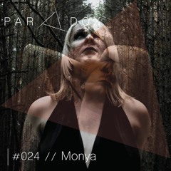 PARADOX PODCAST #024 -- MONYA