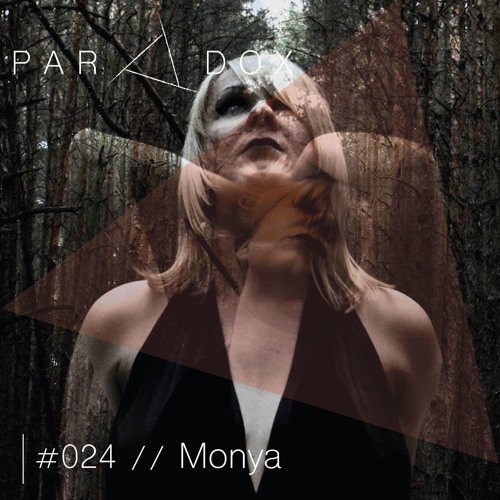 PARADOX PODCAST #024 -- MONYA