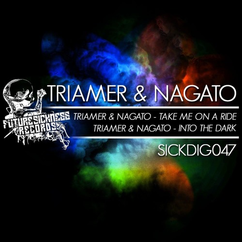 SICKDIG047_A_Triamer & Nagato - Take Me On A Ride