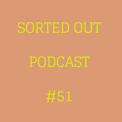 Sorted Out 051 - 10-26-15