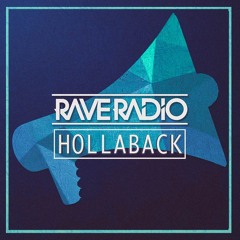 Hollaback - Rave Radio *FREE DOWNLOAD*