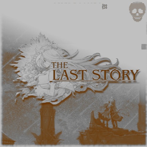 The Last Story - Main Theme (S̰kͣe̍l̠e͜b͂oͭn̼e̛s͒ edit)