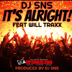 DJ SNS FEAT. WILL TRAXX "IT'S ALRIGHT"