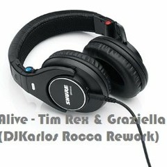 Alive - Tim Rex & Graziella (DJKarlos Rocca 2012 Rework)