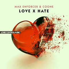 Max Enforcer & Coone - LOVE x HATE [Lose Control Music]