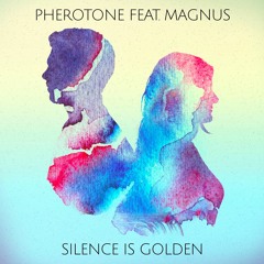 Pherotone feat. Magnus - Silence Is Golden