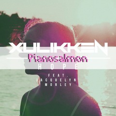 Xulikken - Hope (ft. Jacquelyn Morley) (Pianosalmon Remix)