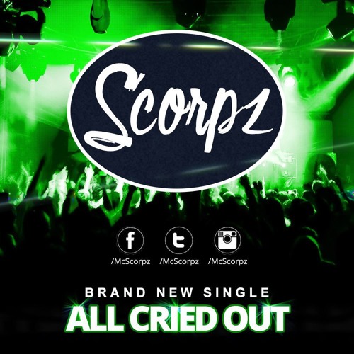 Scorpz - All cried out FREE DOWNLOAD  Follow my insta @mcscorpz