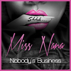 New Hot @therealMissNana "Nobody's Business"