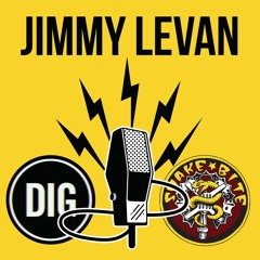 Jimmy Levan  - DIG X SNAKEBITE PODCAST