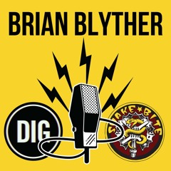 Brian Blyther - DIG X SNAKEBITE Podcast