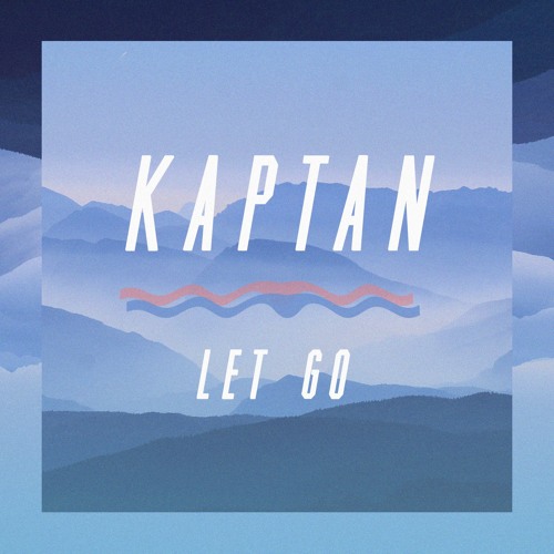 KAPTAN - Let Go