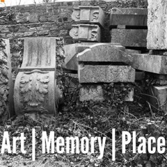 Art | Memory | Place - Part 2: Centenaries, What are they good for? Artists Perspectives