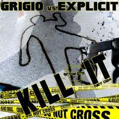 Grigio vs. Explicit - Kill It