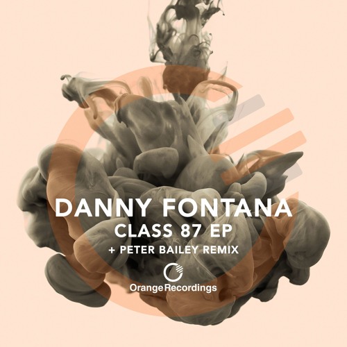 Danny Fontana - Class 87 (Peter Bailey Remix) [Orange Recordings]