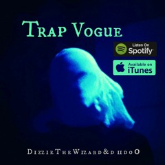 Dizzie The Wizard - Trap Vogue  ( Explicit Version)