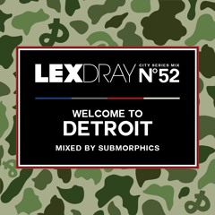 Lexdray City Series - Volume 52 - Welcome to Detroit - Mixed by Submorphics