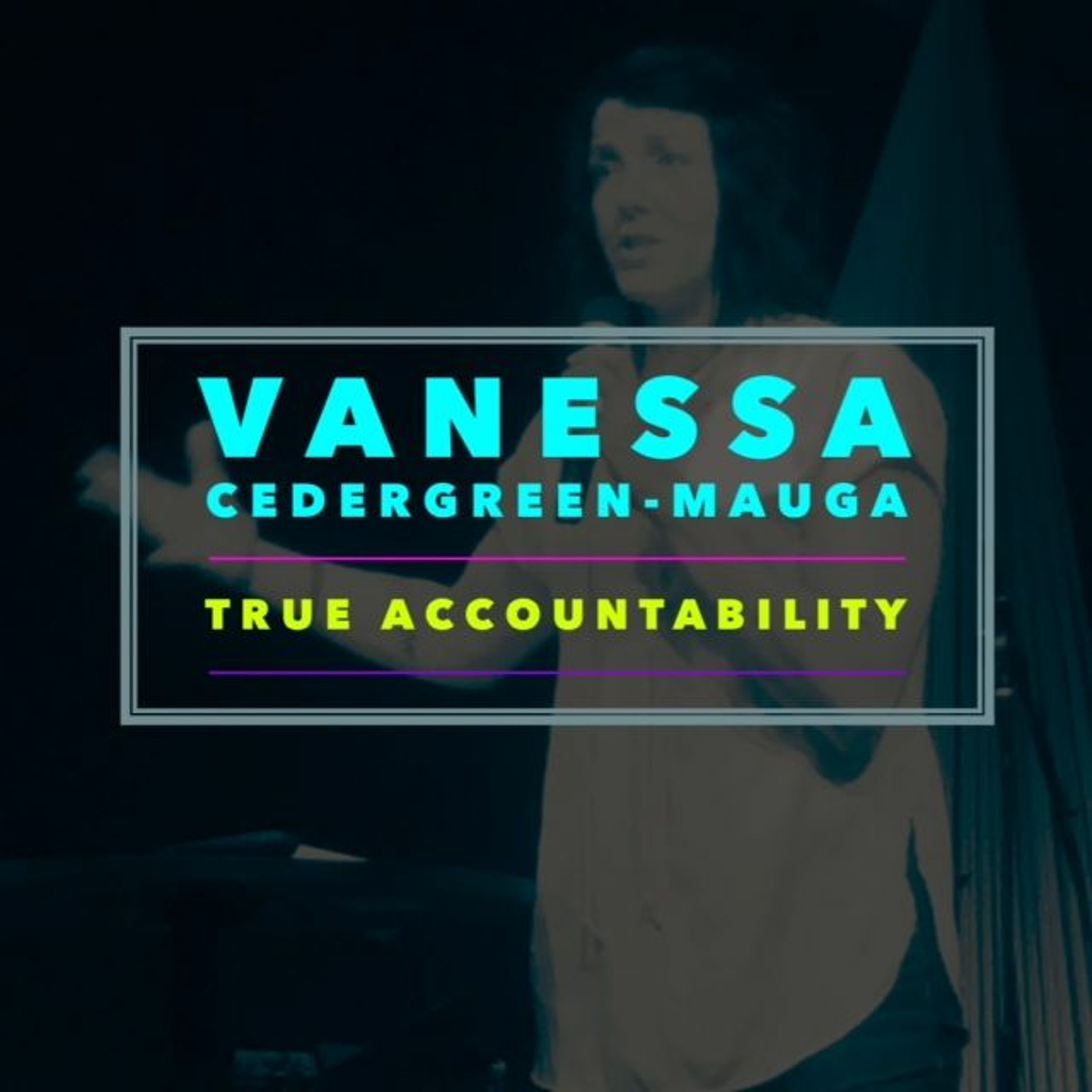 Season 2 Episode 3 - Vanessa Cedergreen-Mauga on True Accountability