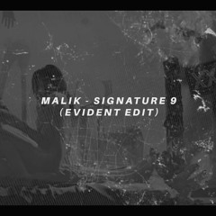 Malik - Signature 9 (Evident "Cool Kids" edit)