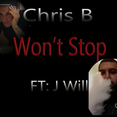 Chris B - Won't Stop Ft: J Will