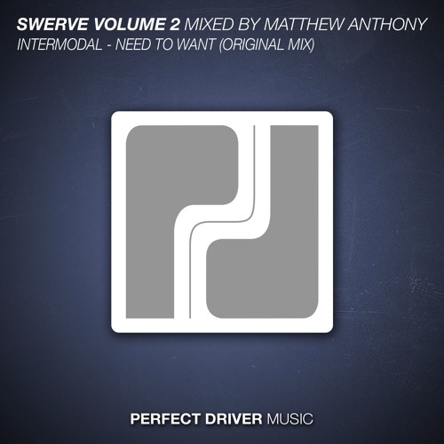 Perfect Driver Music Swerve Volume 2 - Mixed by Matthew Anthony [PREVIEWS] OUT NOW