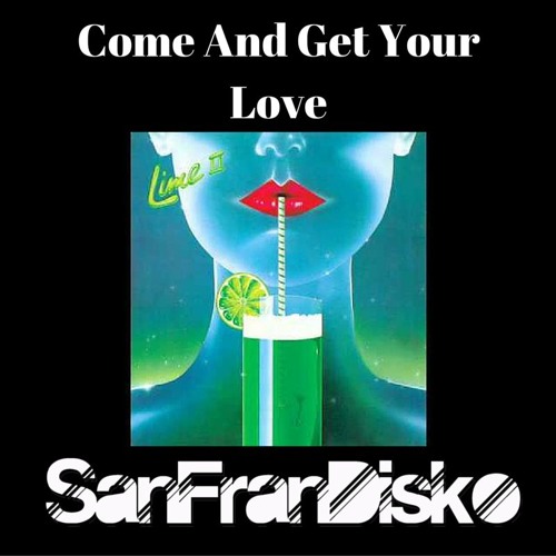 Stream Come And Get Your Love - Lime - #FreeDownload by SanFranDisko |  Listen online for free on SoundCloud