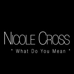 What Do You Mean - Justin Bieber (Nicole Cross Official Cover Video)