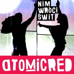Atomicred - Nim Wroci Swit (Matush Remix)