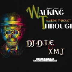 DJ-D.I.E - As We Walking Through FT. XMJ