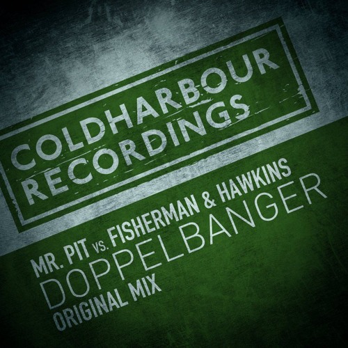 Mr. Pit Vs Fisherman & Hawkins - Doppelbanger [OUT NOW]