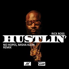 Rick Ross- Hustlin(No Hopes, Misha Klein Remix)