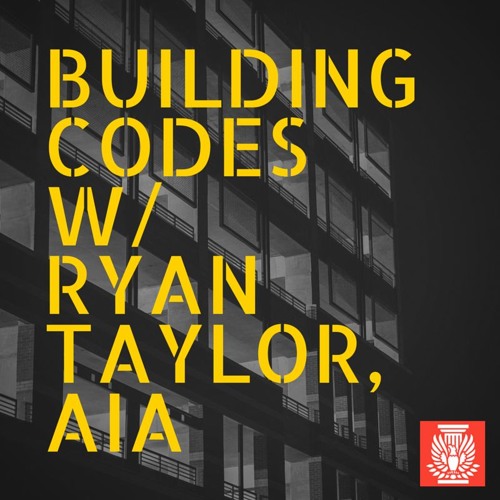 Building Codes with Ryan Taylor, AIA