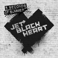 5SOS- Jet Black Heart