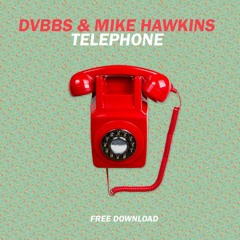 DVBBS & MIKE HAWKINS - Telephone(SAYMYNAME REMIX)