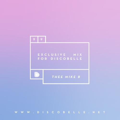 Discobelle Mix 099: Thee Mike B