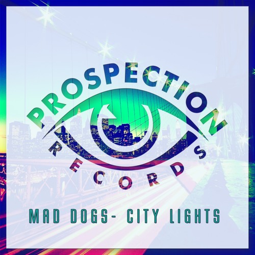 Mad Dogs - City Lights (Original Mix)