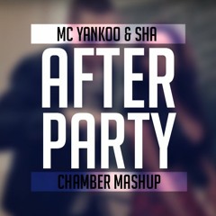 MC Yankoo & Sha X Nathan Thomson - Afterparty (Chamber Mashup)