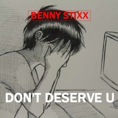 BENNY STIXX - DONT DESERVE U (BALTIMORE CLUB MUSIC)