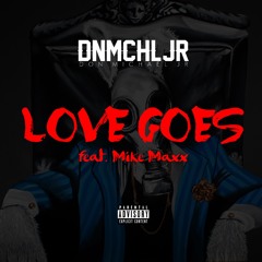 06 Love Goes (feat. Mike Maxx)