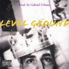 Level Ground (Prod. Gabriel Urbano)