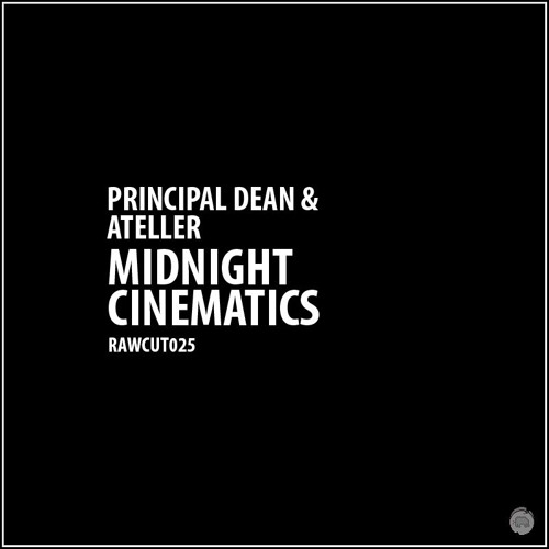 Principal Dean & ATELLER - Midnight Cinematics [RAWCUT025]